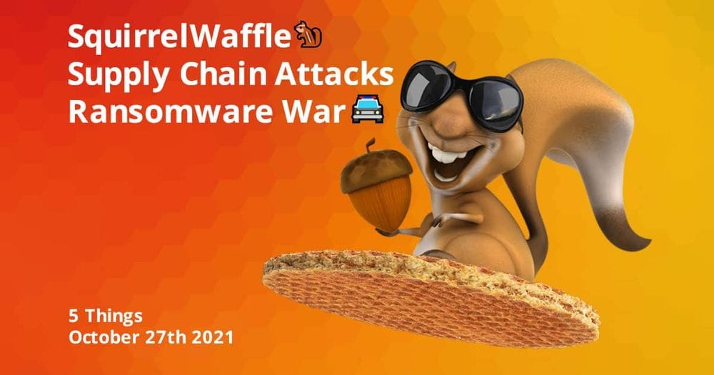 SquirrelWaffle🐿️ Supply Chain Attacks 🚔 Ransomware Wa