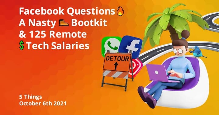 Facebook Questions 🔥 A Nasty 🥾 Bootkit & 125 Remote 💲 Tech Salaries